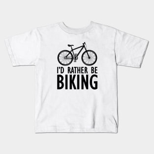 Cyclist - I'd rather be biking Kids T-Shirt